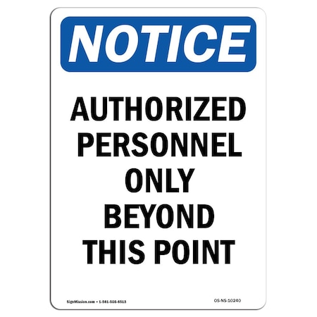 Signmission OSHA Notice Sign, 10" Height, Aluminum, Authorized Personnel Only Beyond Sign, Portrait OS-NS-A-710-V-10240